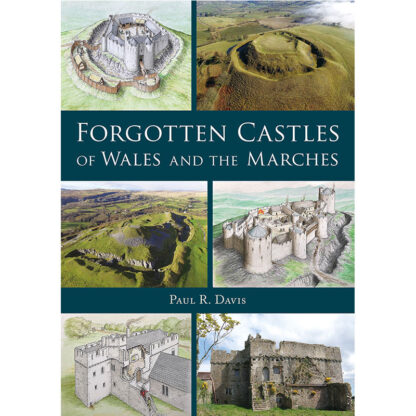 Forgotten Castles of Wales and the Marches cover